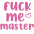 :fuckmemaster: